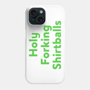 Holy Forking Shirtballs Phone Case