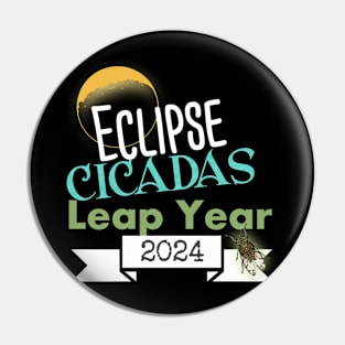 What A Year 2024 Eclipse Cicadas Leap Year Pin