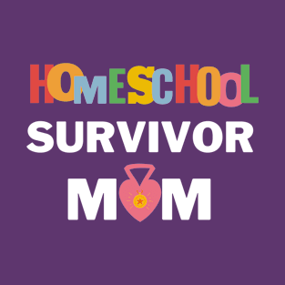 Homeschool Survivor, aka Mom T-Shirt