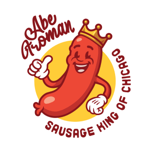 Abe Froman, Sausage King of Chicago T-Shirt