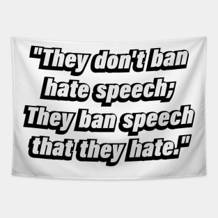 They don't ban hate speech They ban speech that they hate Tapestry