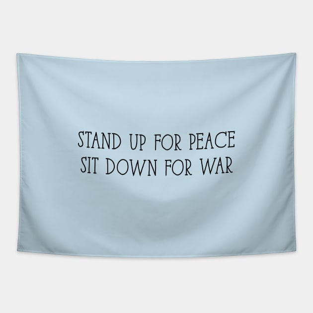 Stand up for peace Sit down for war Tapestry by BadrooGraphics Store