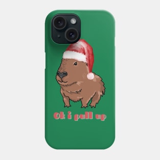 Ok I Pull Up Christmas Capybara Phone Case