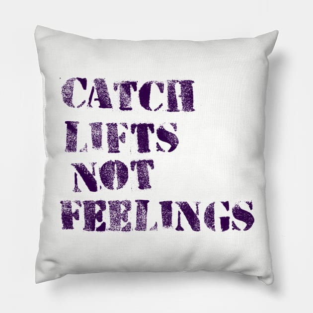 Lifts not Feelings Pillow by ellie419zap