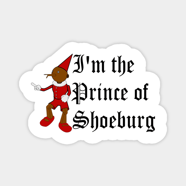 I'm the Prince of Shoeburg Magnet by trainedspade