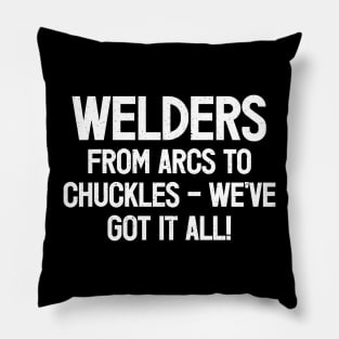 Welders From Arcs to Chuckles – We've Got It All! Pillow