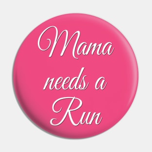 Mama Needs a Run | Motivational Running Shirt | Gift for Mom Pin