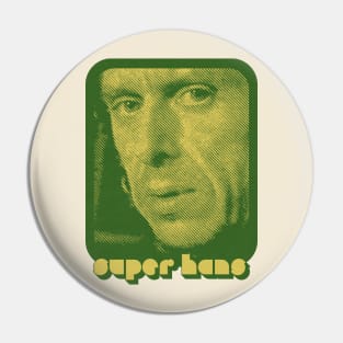 Super Hans / Retro Style Fan Art Design Pin
