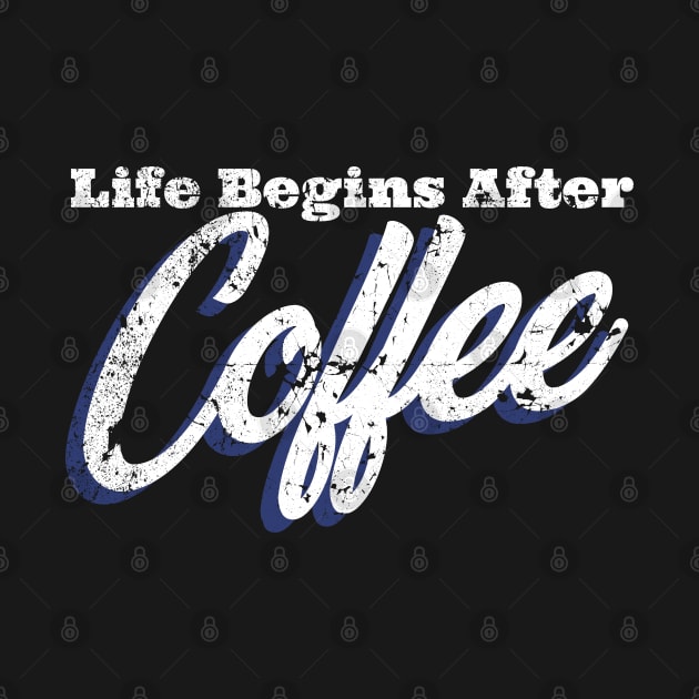 Life Begins After Coffee by Urban Warriors