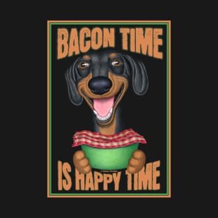 Funny Dachshund Bacon Time Happy Time T-Shirt