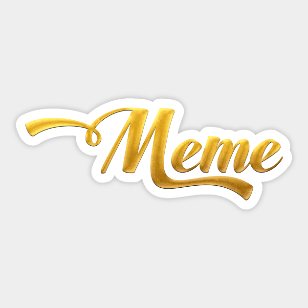 Gold Meme Gold Meme Sticker Teepublic
