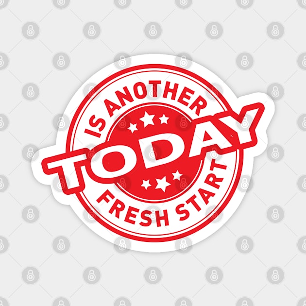 Today Is Another Fresh Start - Inspirational Magnet by andantino