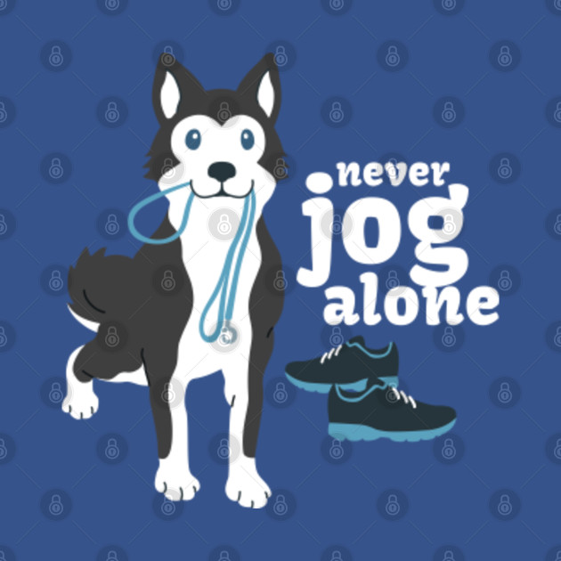 Disover Husky Never Jog Alone - Husky - T-Shirt