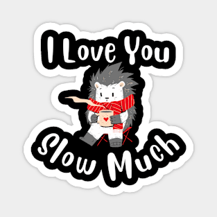 I Love You Slow Much - Cute Sloth Valentine Magnet