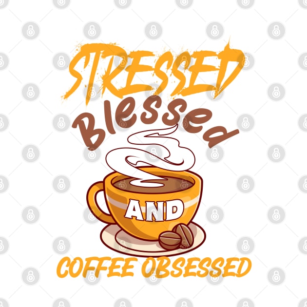 Stressed, Blessed and coffee obsessed by Rebirth Designs