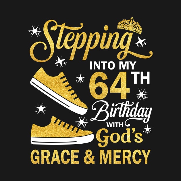 Stepping Into My 64th Birthday With God's Grace & Mercy Bday by MaxACarter