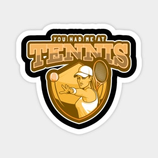 You Had Me At Tennis Magnet