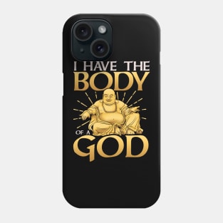 Funny I Have The Body of a God Buddha Joke Pun Phone Case