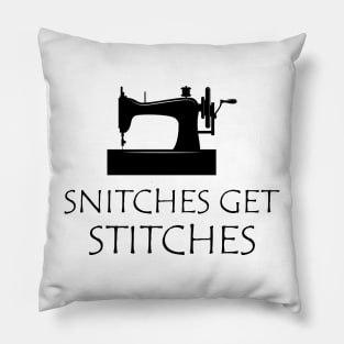 Sewing - Snitches get stitches Pillow