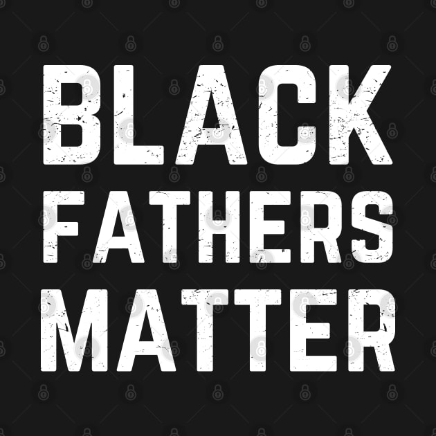 Black Fathers Matter for Men , Dad History Month gift by Mr_tee