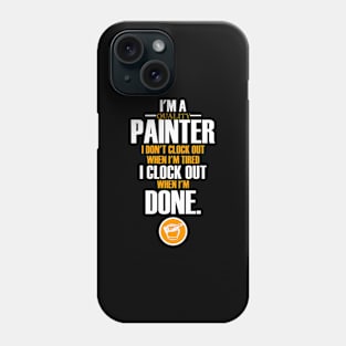 I am a quality Painter Phone Case