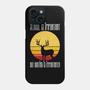 school is important but hunting is importer Phone Case