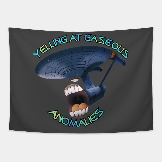 Yelling At Gaseous Anomalies Tapestry by Yellingatclouds