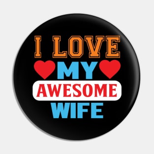 I Love My Awesome Wife Pin