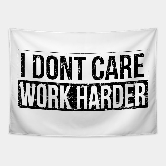 I don't care - work harder Tapestry by HBfunshirts