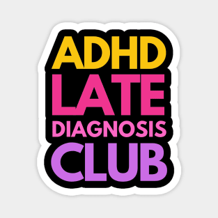 ADHD Late Diagnosis Club Magnet