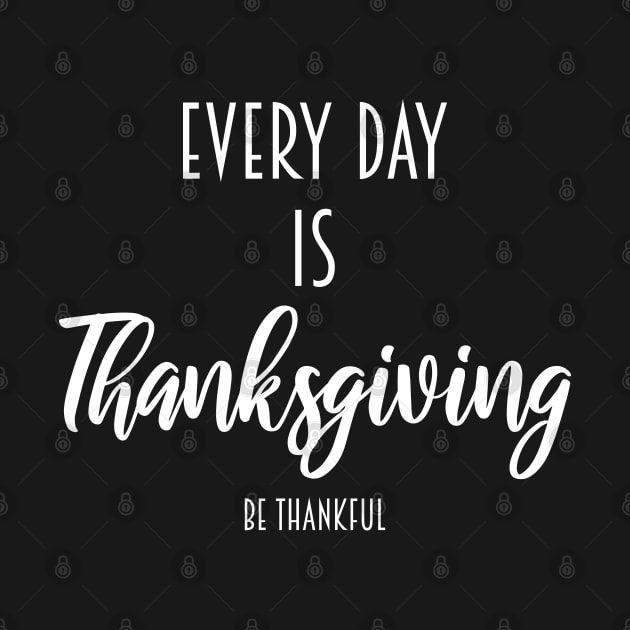 every day is thanksgiving be thankful by medrik