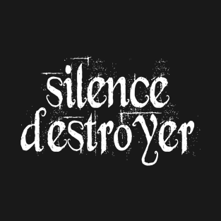 Silence Destroyer Funny Sayings Quotes T-Shirt