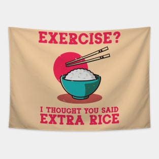 Exercise? I Thought You Said Extra Rice Tapestry