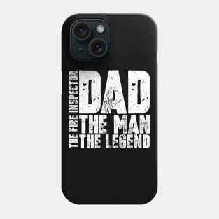 Dad The Man The Fire Inspector The Legend Phone Case