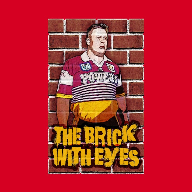 Brisbane Broncos - Glenn Lazarus - THE BRICK WITH EYES by OG Ballers