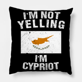 I'm Not Yelling I'm Cypriot Pillow