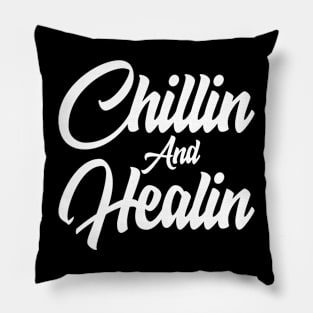 Chillin and Healin Pillow