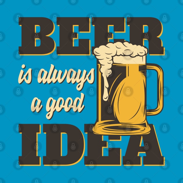 Beer is always a good Idea by Carlosj1313