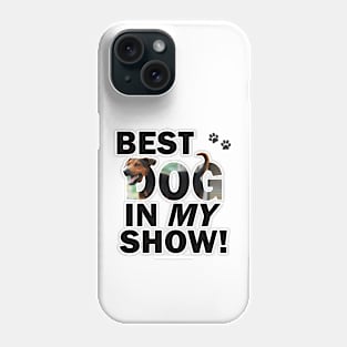 Best dog in my show - black and brown cross dog oil painting word art Phone Case