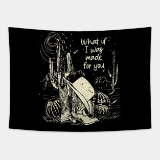 What If I Was Made For You Hat Cactus Cowgirl Tapestry