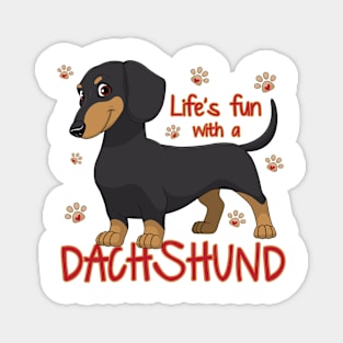 Life's funr with a Dachshund! Especially for Doxie owners! Magnet