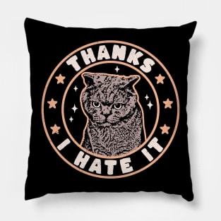 Thanks I Hate It Funny Cat Meowy Retro Vintage - Cat Lovers Pillow