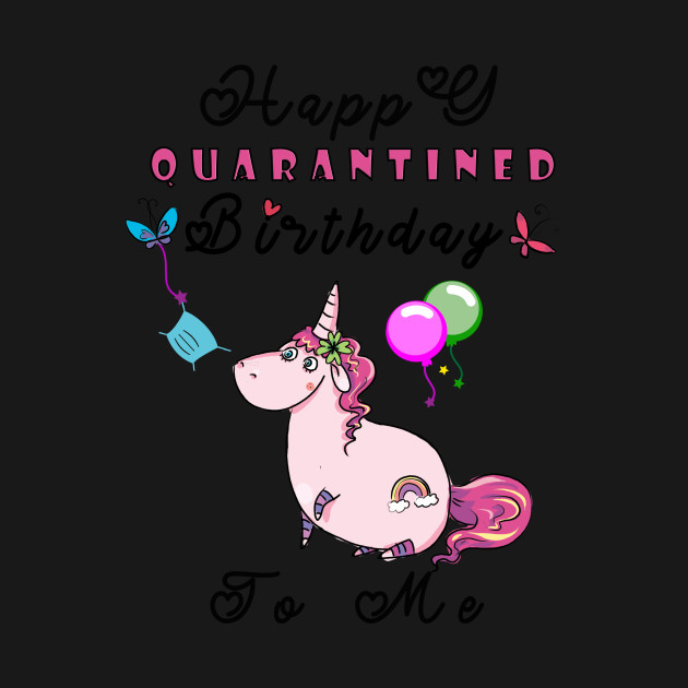 Disover happy quarantined birthday tshirt| funny birthday quarantine - Happy Quarantined Birthday - T-Shirt