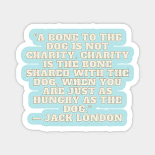 Quote Jack London About charity Magnet