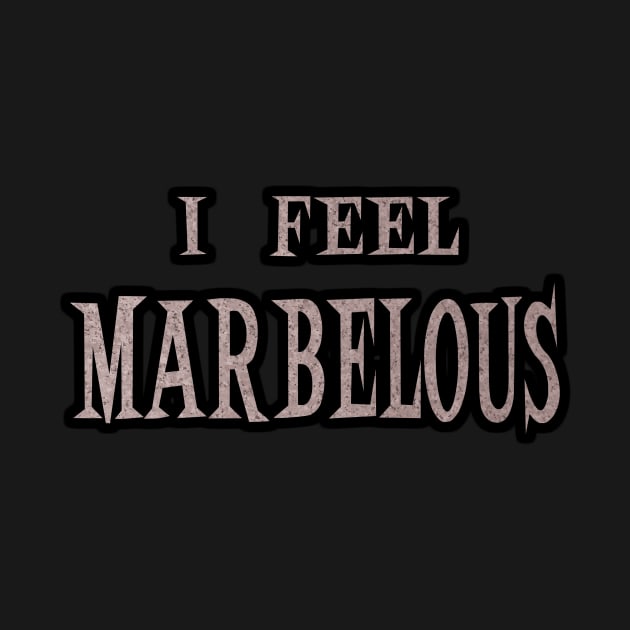 I Feel Marbelous by PorinArt