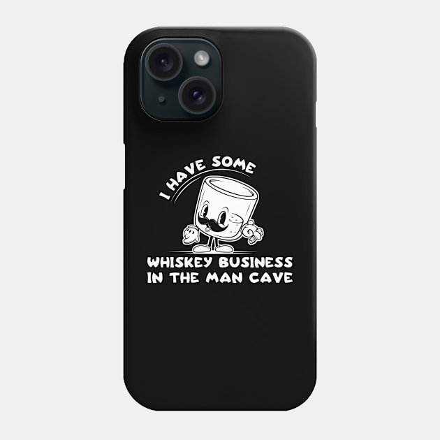 Whiskey Business Man Cave Bourbon Funny Old Fashioned Men Phone Case by SWIFTYSPADE