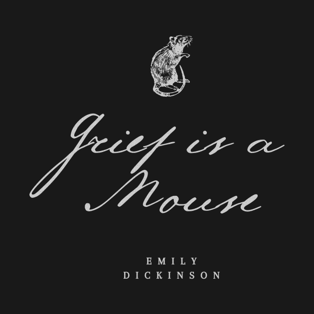 Emily Dickinson Poem - Grief is a Mouse - on black by aplinsky