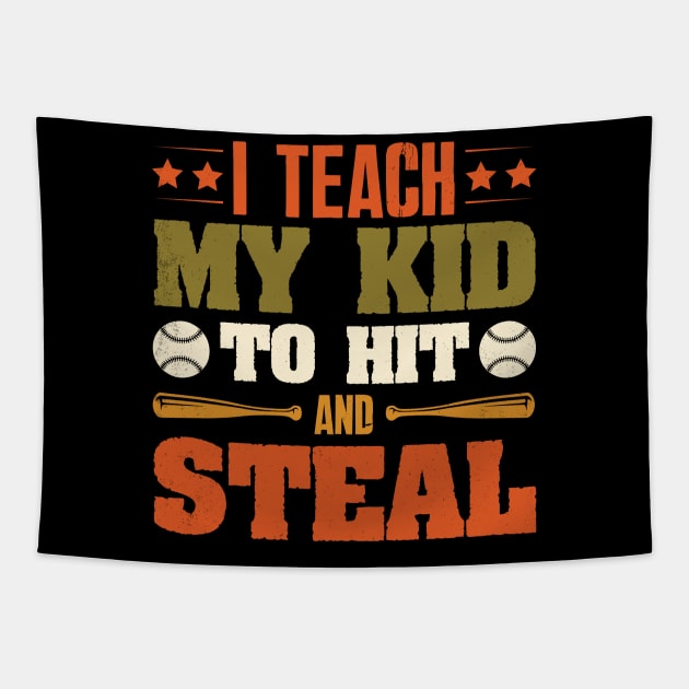 I Teach My Kid To Hit And Steal Baseball Tapestry by busines_night