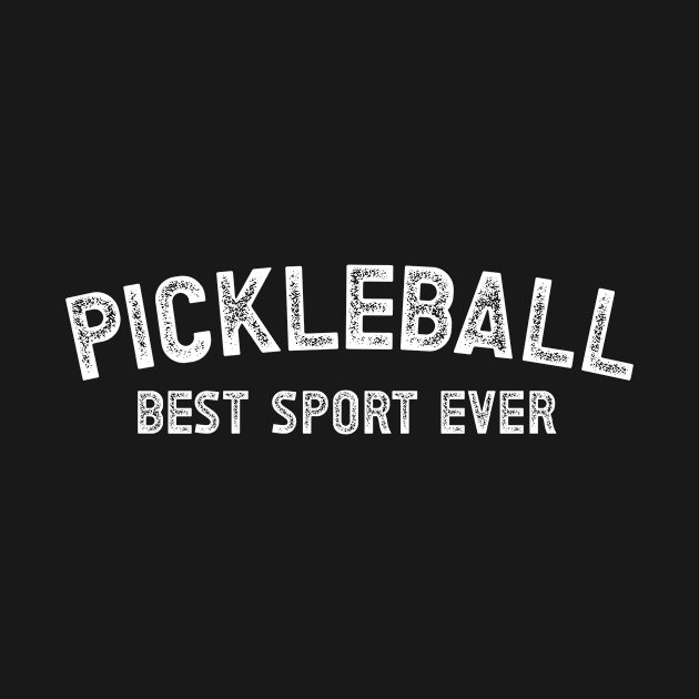 Pickleball Best Sport Ever by SalamahDesigns