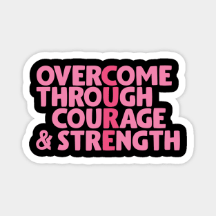 Overcome through courage & strength Magnet